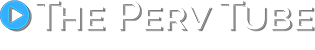THE PERV TUBE